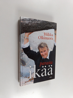 Hilkka Olkinuora : Parasta ikää