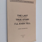 John Crawford : The last true story I'll ever tell : an a... - pikkukuva 1