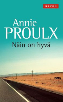 Annie Proulx - Näin on hyvä