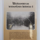 Taisto Suontausta : Wääksynvirran vesimyllyjen historiaa 1 - pikkukuva 2