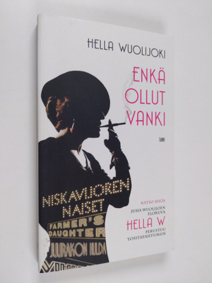 Hella Wuolijoki : Enkä ollut vanki : tuokiokuvia vankilasta