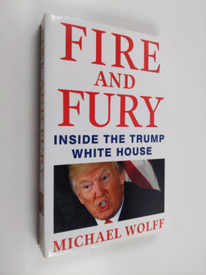Michael Wolff : Fire and Fury : Inside the Trump White Ho...