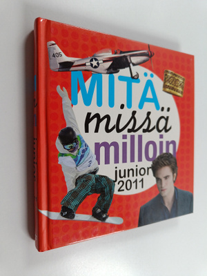 Mitä missä milloin junior 2011 : koululaisen vuosikirja