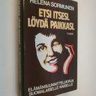 Helena Sormunen : Etsi itsesi, löydä paikkasi : elämänsuu... - pikkukuva 1