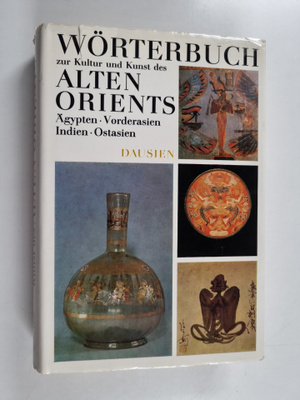 Erklärendes Wörterbuch zur Kultur und Kunst des alten Ori...