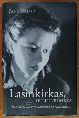 Panu Rajala: Lasinkirkas, hullunrohkea (tuplasigneeraus!)