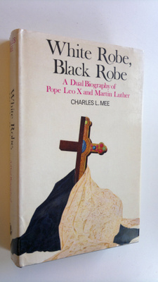 Charles L. Mee : White robe, black robe : A dual biograph...