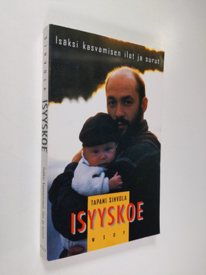 Tapani Sihvola : Isyyskoe : isäksi kasvamisen ilot ja sur...