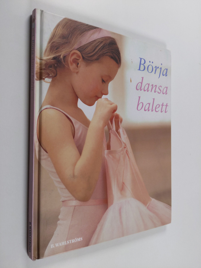 Naia Bray-Moffatt : Börja dansa balett : lär dig dans bal...