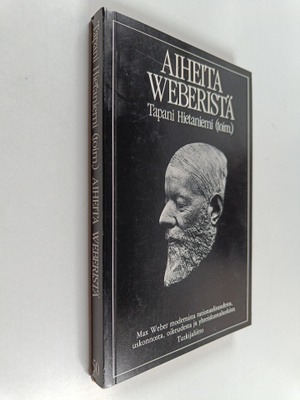 Aiheita Weberistä : Max Weber modernista rationaalisuudes...
