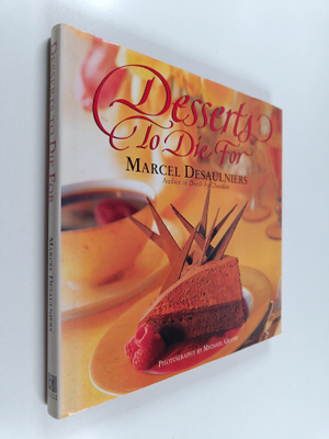 Marcel Desaulniers : Desserts to Die for