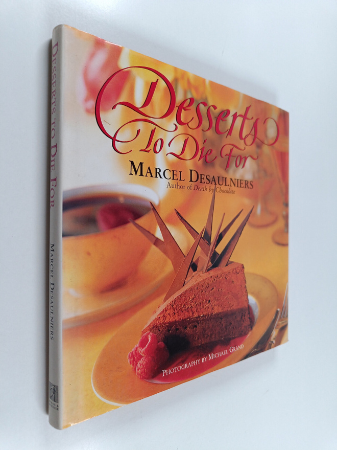 Marcel Desaulniers : Desserts to Die for