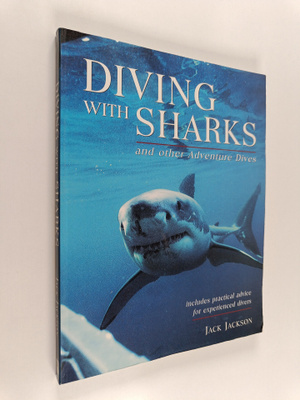 Jack Jackson : Diving with Sharks and Other Adventure Dives