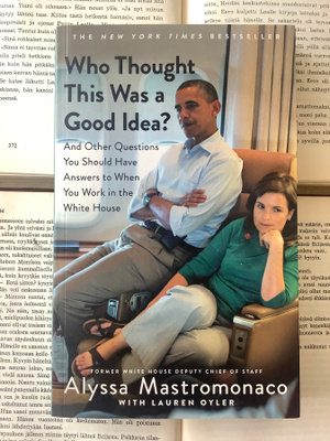 Alyssa Mastromonaco - Who Thought This Was a Good Idea?