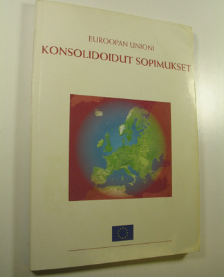 Euroopan Unioni : Euroopan Unionista tehdyn sopimuksen ja...