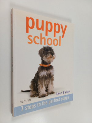 Gwen Bailey : Puppy School - 7 Easy Steps to the Perfect ...