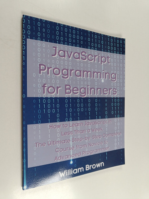 William Brown : Javascript programming for beginners : ho...