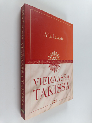 Aila Lavaste : Vieraassa takissa