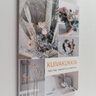 Mari Nuikka : Kuivakukkia tee itse, innostu ja onnistu - pikkukuva 1