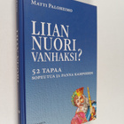 Matti Paloheimo : Liian nuori vanhaksi : 52 tapaa sopeutu... - pikkukuva 1