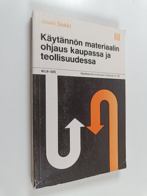 Jouni Sakki : Käytännön materiaalin ohjaus kaupassa ja te...