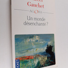 Marcel Gauchet : Un monde desenchante - pikkukuva 1