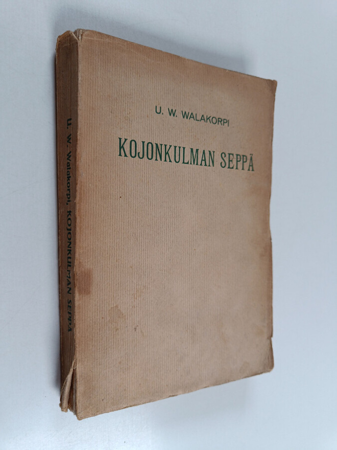 Urho Wiljo Walakorpi : Kojonkulman seppä  y.m. kertomuksi...