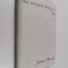 James Wood : The nearest thing to life - pikkukuva 1