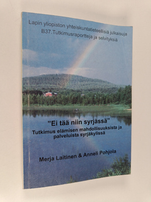 Merja Laitinen : "Ei tää niin syrjässä" : tutkimus elämis...