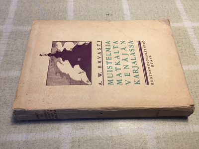 A.W.ERWASTI MUISTELMIA MATKALTA VENÄJÄN KARJALASSA 1918