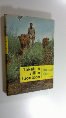 Norman Carr : Takaisin villiin luontoon : tarina kahdesta...