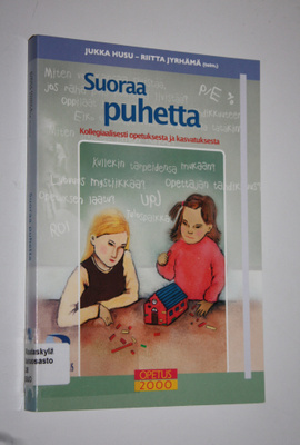 Jukka ym. Husu : Suoraa puhetta : kollegiaalisesti opetuk...