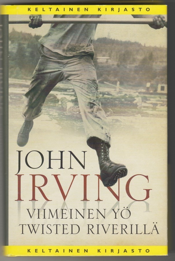 John Irving : Viimeinen yö Twisted Riverillä (Kelt.kirjasto)