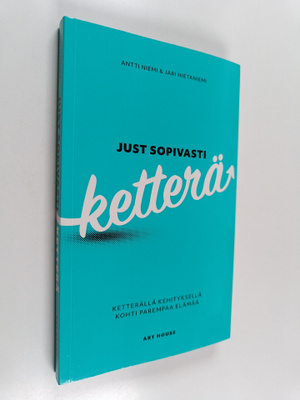 Antti Niemi ym. : Just sopivasti ketterä : ketterällä keh...