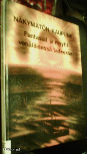 Näkymätön kaupunki - Fantasiat ja myytit venäl. taiteessa