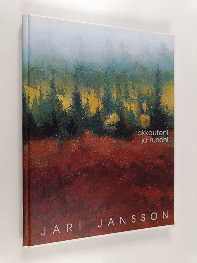 Jari Jansson : Rakkauteni ja runoni