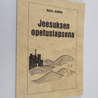Kaisa Junttila : Jeesuksen opetuslapsena (signeerattu) - pikkukuva 1