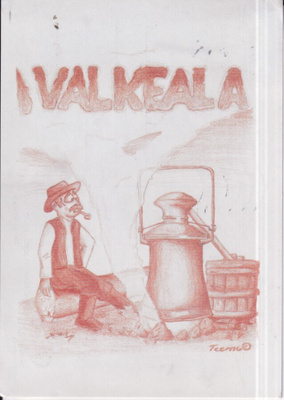 Valkeala, Pontikankeittäjä, piirros Teemu Kaskinen  e104