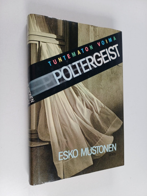 Esko Mustonen : Tuntematon voima Poltergeist