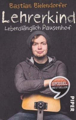 Bastian Bielendorfer: Lehrerkind, Lebenslänglich Pausenhof