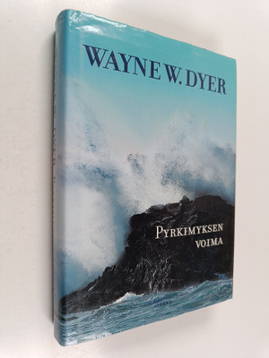 Wayne W. Dyer : Pyrkimyksen voima