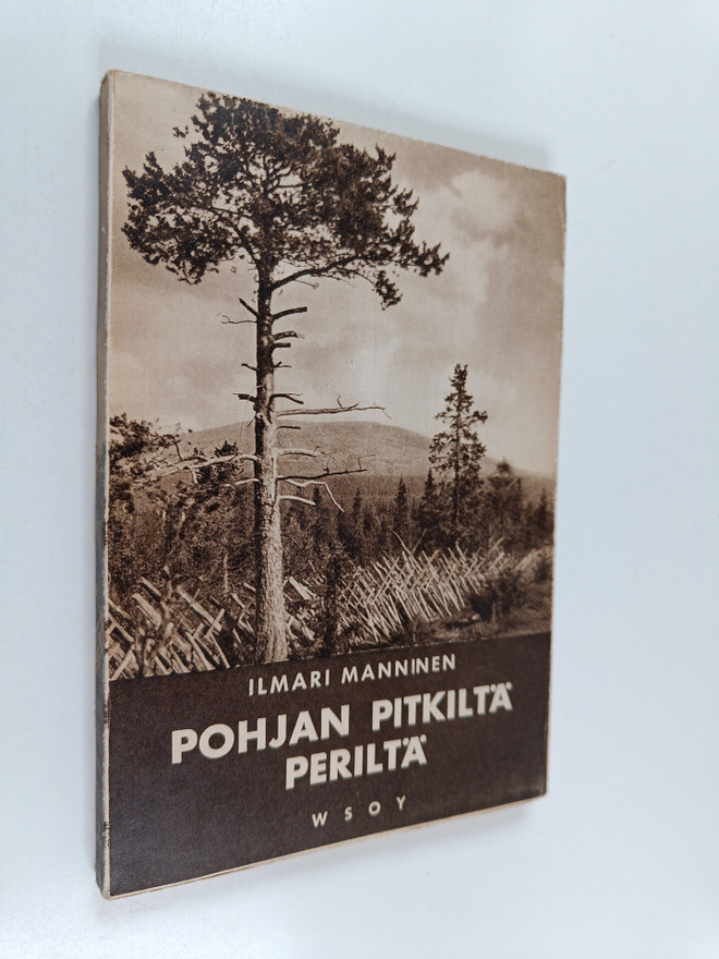 Ilmari Manninen : Pohjan pitkiltä periltä : retkeilyllä L...