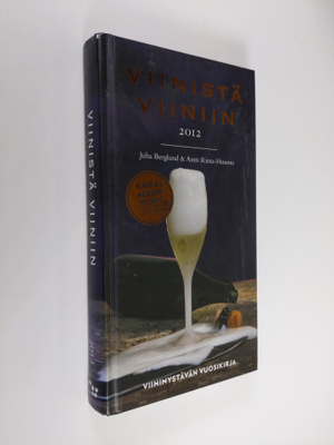 Juha Berglund : Viinistä viiniin 2012 : viininystävän vuo...
