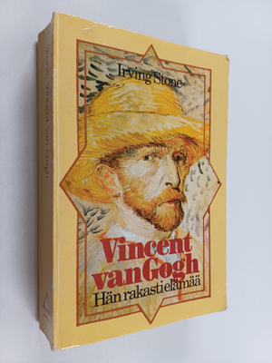 Irving Stone : Vincent van Gogh : Hän rakasti elämää