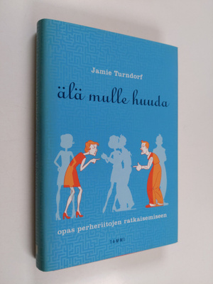 Jamie Turndorf : Älä mulle huuda : opas perheriitojen rat...
