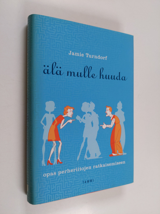 Jamie Turndorf : Älä mulle huuda : opas perheriitojen rat...