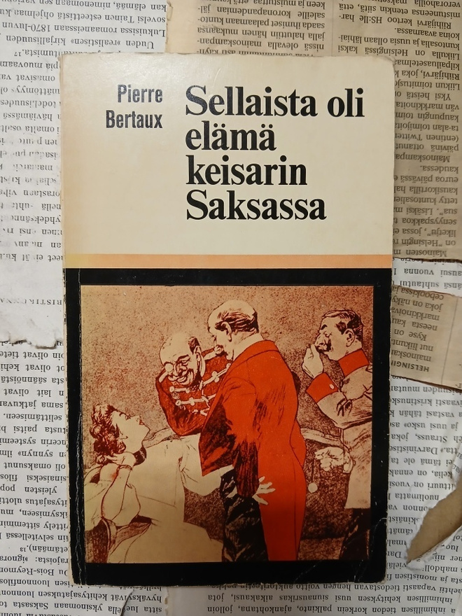 Pierre Bertaux - Sellaista oli elämä keisarin Saksassa...