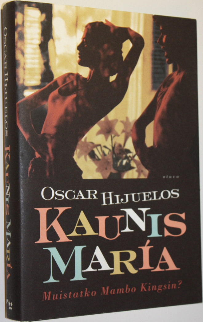 Oscar Hijuelos : Kaunis Maria : tositarina Maria Garcia y...