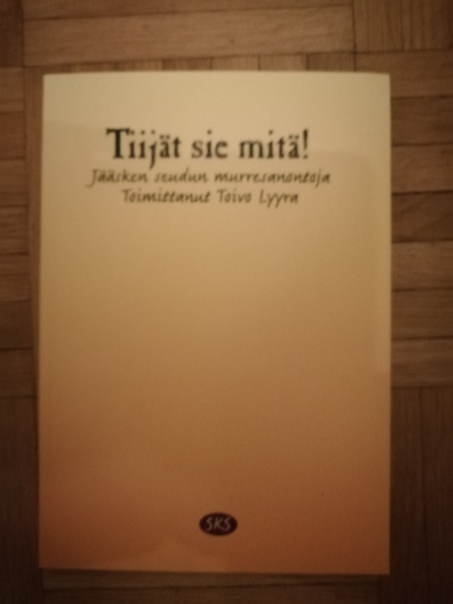 Tiijät sie mitä! : Jääsken seudun murresanontoja