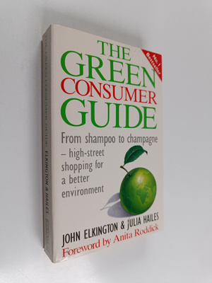 John Elkington : The green consumer guide : from shampoo ...